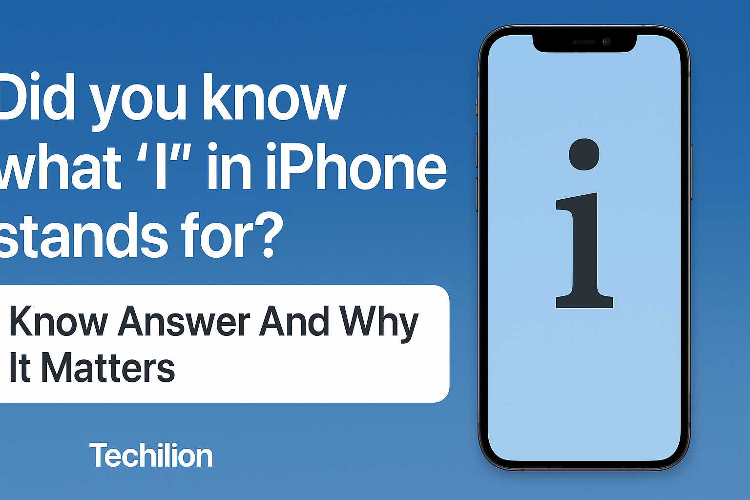 What the ‘i’ in iPhone Stands For — Full Story | Techilion
